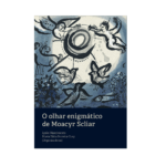 O olhar enigmático de Moacyr Scliar
