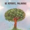 De Repente, Palavras